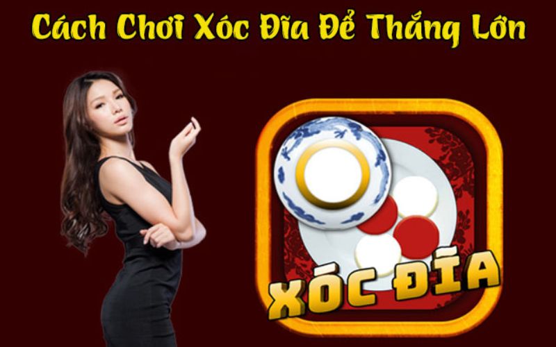 Giới thiệu phương pháp chơi xóc đĩa